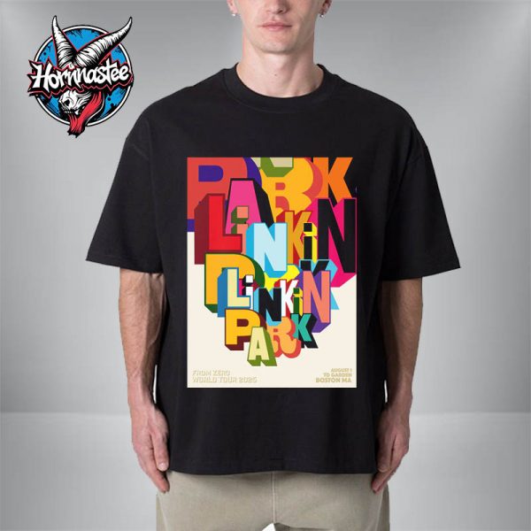 Linkin Park From Zero World Tour Boston 2025 Poster On August 1 2025 At TD Garden In Boston MA Unisex T-Shirt