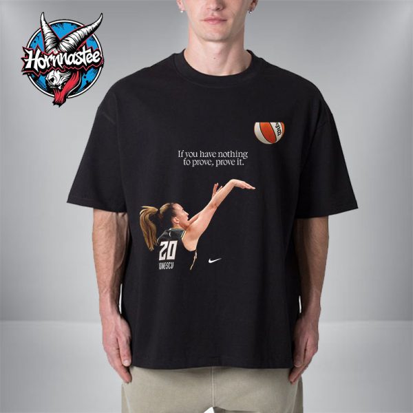 Sabrina Ionescu x Nike If You Have Nothing To Prove, Prove It Unisex T-Shirt