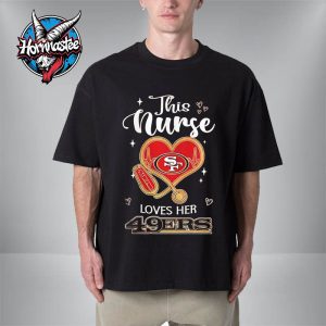 San Francisco 49ers NFL This Nurse Appreciation Month 2025 Unisex T-Shirt