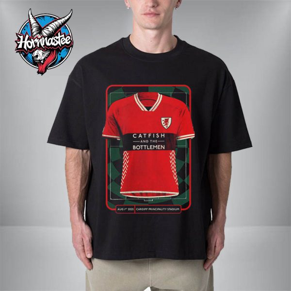 Catfish And The Bottlemen Cardiff Show On August 1 2025 At  Principality Stadium In Cardiff Unisex T-Shirt