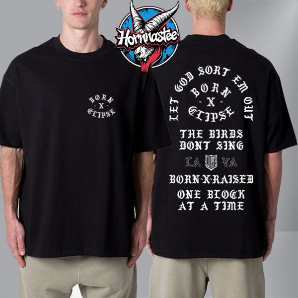 Clipse x Born Tour Tee Let God Sort Em Out The Bird Dont Sing Unisex T Shirt Two Sided
