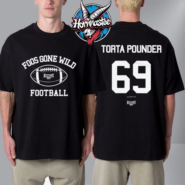 Foos Gone Wild Football Super Bowl Torta Pounder 69 Unisex T Shirt Two Sided
