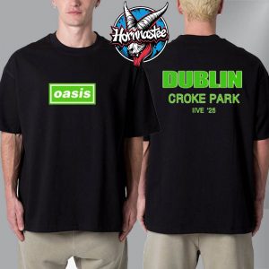 Oasis Live 25 Dublin UK Tour Exclusive Tee At Croke Park Dublin On August 17 2025 Unisex T-Shirt Two Sided
