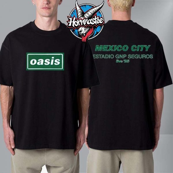 Oasis Live 25 In Mexico City On September 13 2025 At Estadio GNP Seguros Unisex T Shirt Two Sided