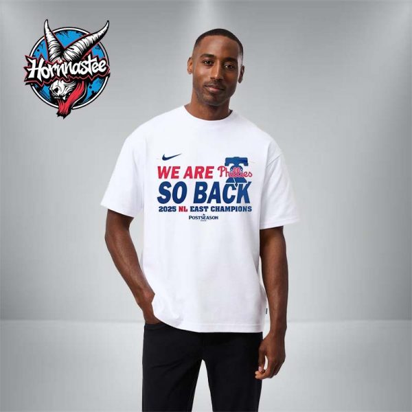 Philadelphia Phillies We Are So Back 2025 NL East Division Champions Unisex T Shirt