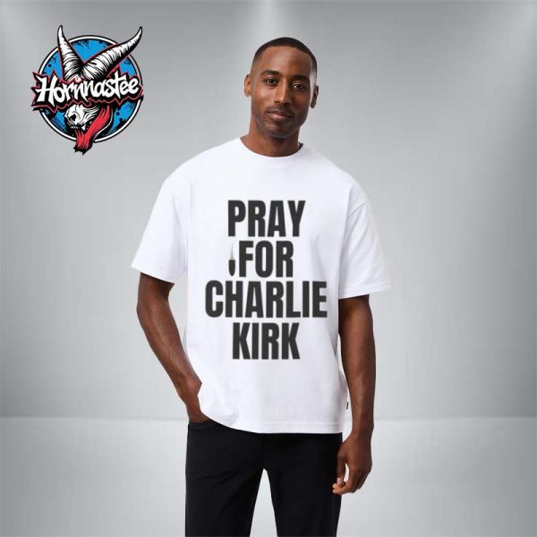Pray For Charlie Kirk Unisex T Shirt