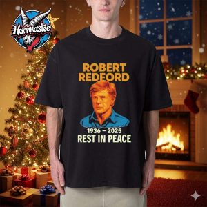 Robert Redford 1936 2025 Rest In Peace Unisex T Shirt