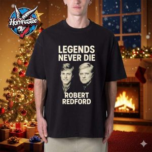 Robert Redford Legends Never Die Hollywood Tribute Unisex T Shirt