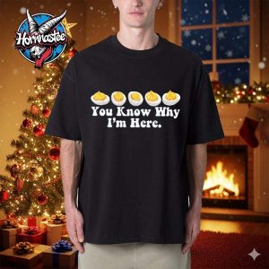 Thanksgiving Dinner You Know Why I’m Here Deviled Egg Unisex T Shirt