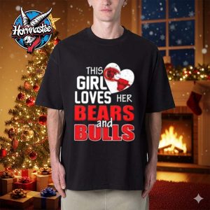 This Girl Love Her Bears And Bulls 2025 Unisex T Shirt