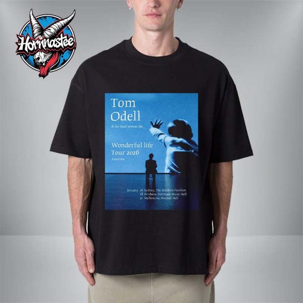 Tom Odell Wonderful Life Tour 2026 In Australia On January 2026 Unisex T Shirt