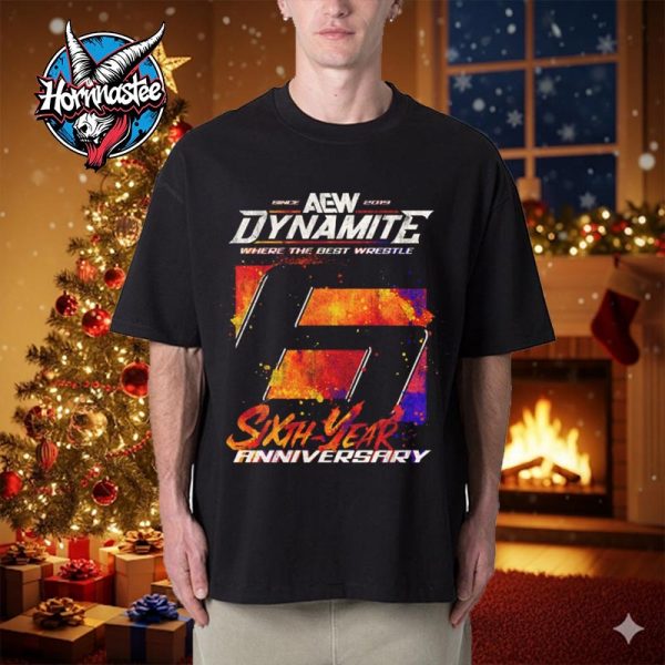 AEW Dynamite Where The Best Wrestle 6 Years Anniversary Unisex T Shirt