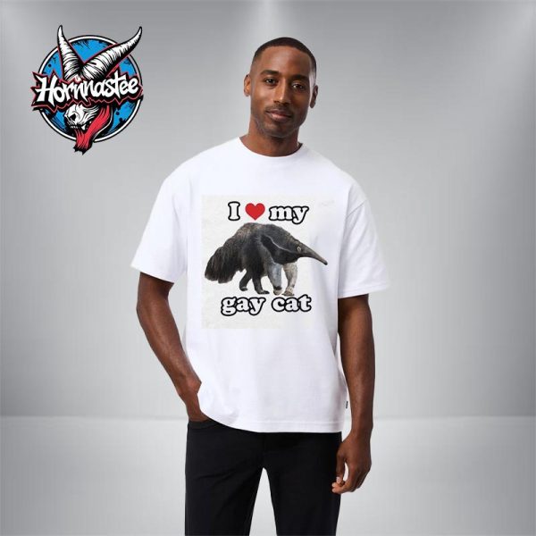Anteaters I Love My Gay Cat Unisex T Shirt
