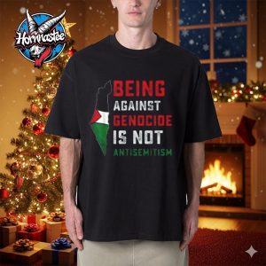 Being Against Genocide Is Not Antisemitism Palestine Unisex T Shirt