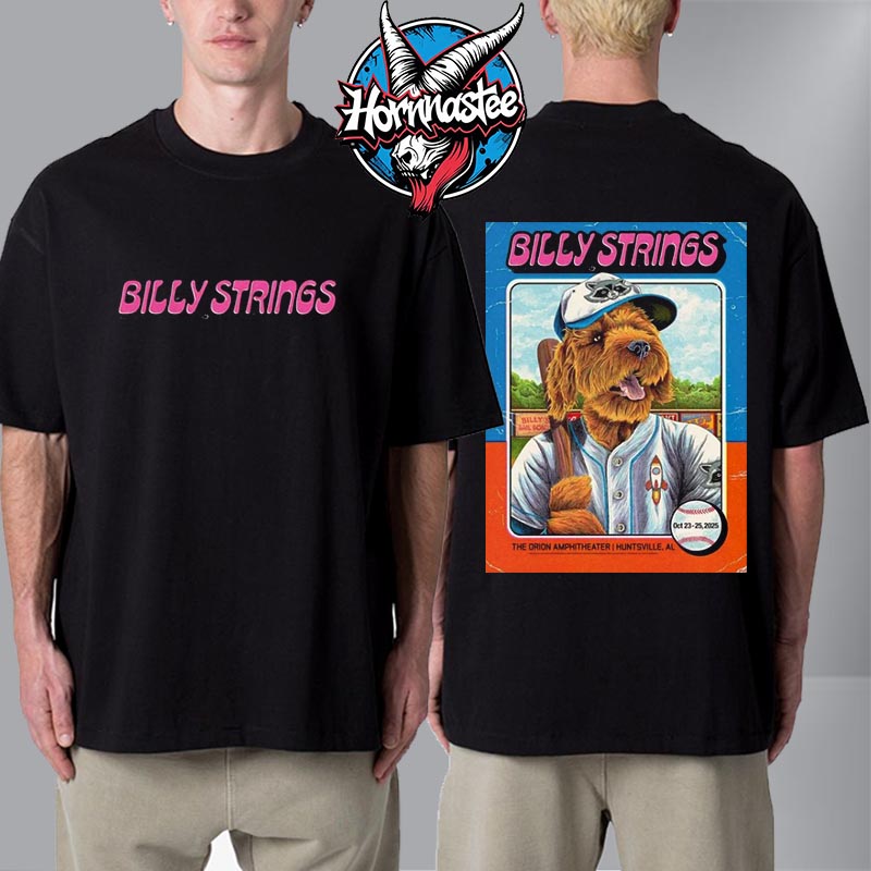 Billy Strings Fall Tour 2025 Event Poster On October 23 25 2025 At The Orion Amphitheater In Huntsville AL Unisex T Shirt Two Sided Billy Strings Fall Tour 2025 Event Poster On October 23 25 2025 At The Orion Amphitheater In Huntsville AL Unisex T Shirt Two Sided