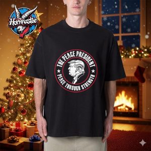 Donald Trump The Peace President Peace Through Strength Unisex T Shirt