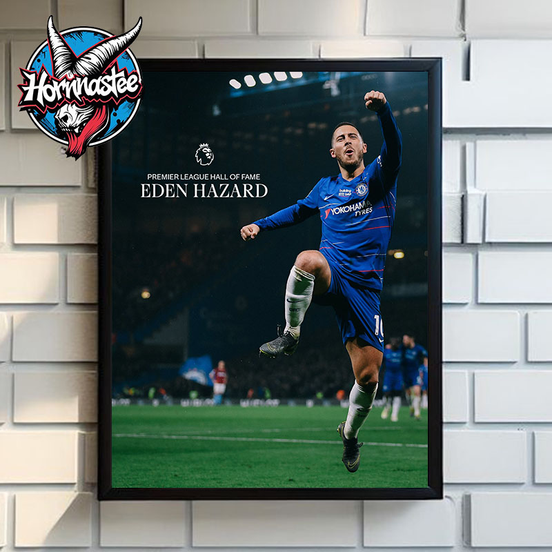 Eden Hazard Premier League Hall Of Fame 2025 Poster Canvas Decor Eden Hazard Premier League Hall Of Fame 2025 Poster Canvas Decor