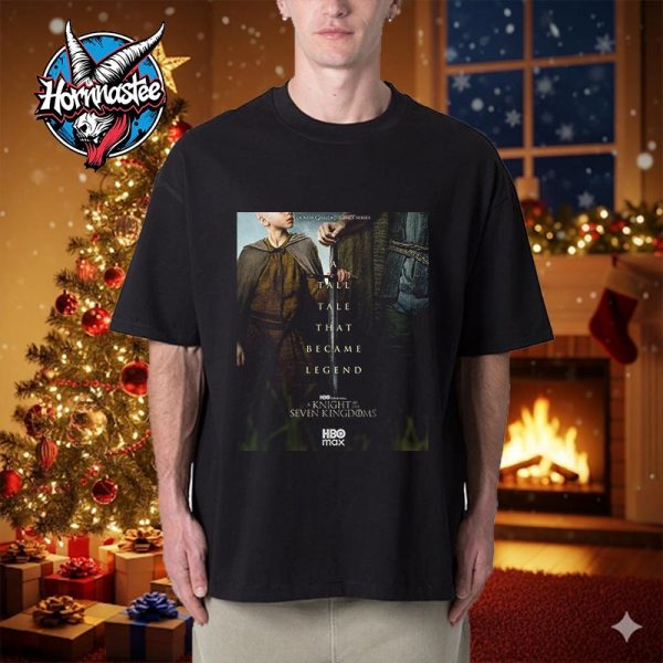 Game of Thrones New Series A Knight Of The Seven Kingdoms On January 2026 HBO Max Unisex T Shirt