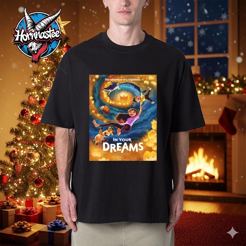In Your Dreams The Adventure Of A Nighttime Movie On Netflix On November 14 2025 Unisex T Shirt In Your Dreams The Adventure Of A Nighttime Movie On Netflix On November 14 2025 Unisex T Shirt