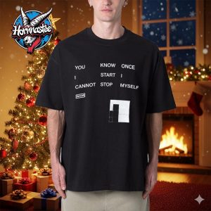 NIN You Know Once I Start I Cannot Stop Myself Unisex T Shirt