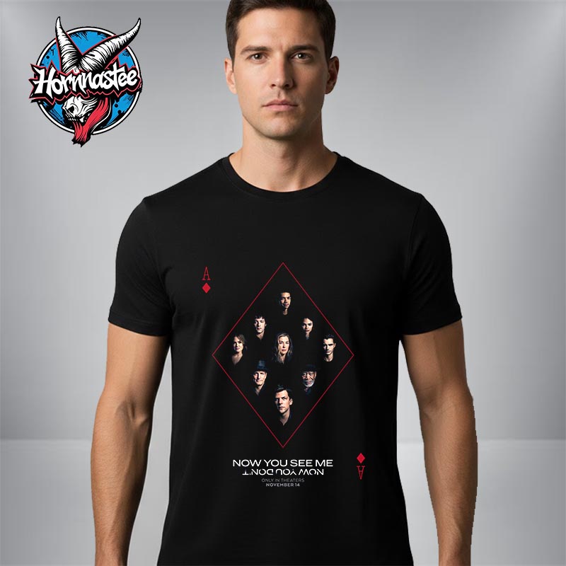 Now You See Me Now You Dont New Poster In Theaters November 14 2025 Unisex T Shirt Now You See Me Now You Dont New Poster In Theaters November 14 2025 Unisex T Shirt