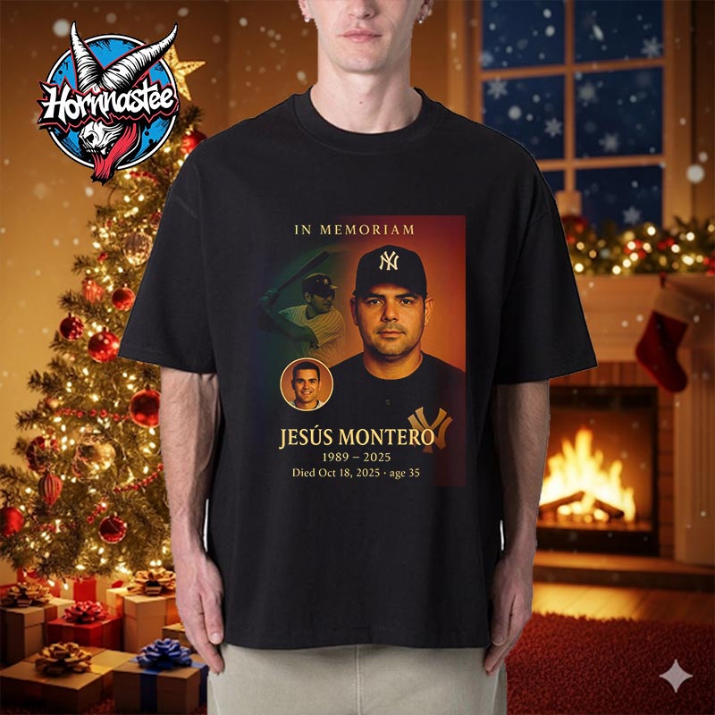RIP In Memory Jesus Montero Former Yankees Player 1989 2025 Unisex T Shirt RIP In Memory Jesus Montero Former Yankees Player 1989 2025 Unisex T Shirt