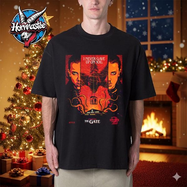 Stranger Things 2 x Butcher Billy Chapter 9 The Gate I Never Gave Up On You Unisex T Shirt