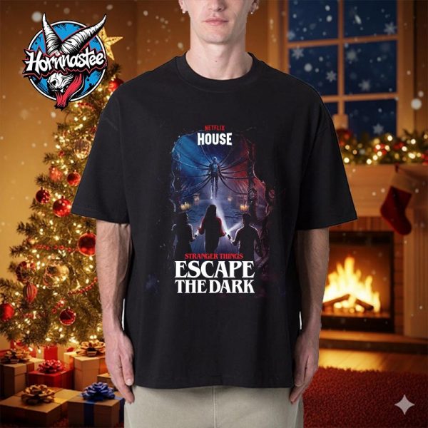 Stranger Things Escape The Dark Coming At Netflix House Dallas Unisex T Shirt