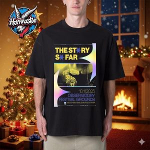 The Story So Far Observatory Festival Grounds In Santa Ana CA On November 10 2025 Unisex T Shirt