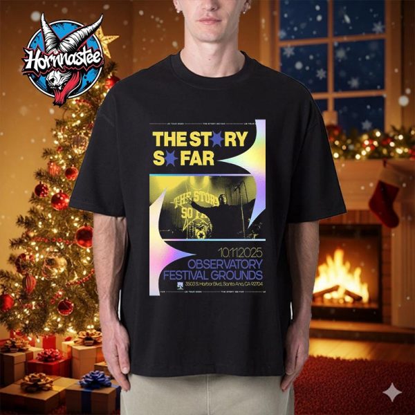 The Story So Far Observatory Festival Grounds In Santa Ana CA On November 10 2025 Unisex T Shirt