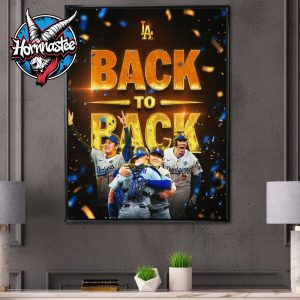 MLB Los Angeles Dodgers Back To Back Are World Series Champions 2025 Poster Canvas Decor